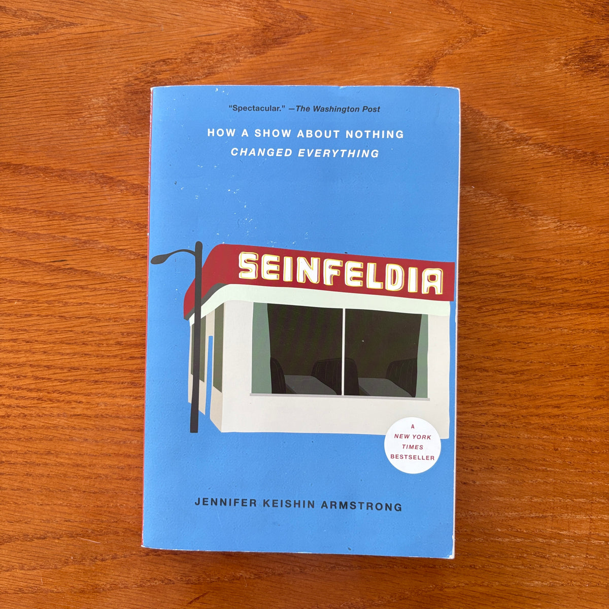 Seinfeldia: How a Show About Nothing Changed Everything - Jennifer Keishin Armstrong