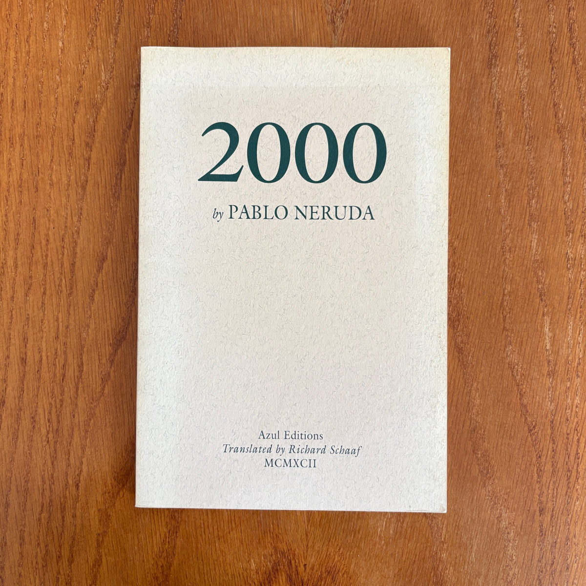 2000 - Pablo Neruda, translated by Richard Schaaf