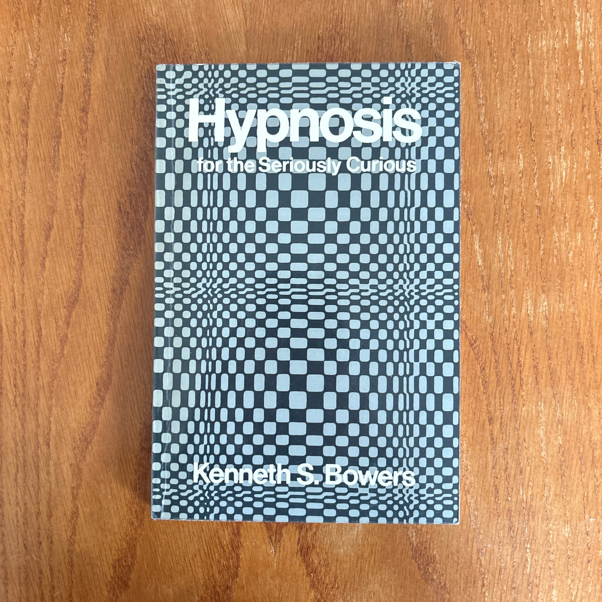 Hypnosis for the Seriously Curious - Kenneth S. Bowers