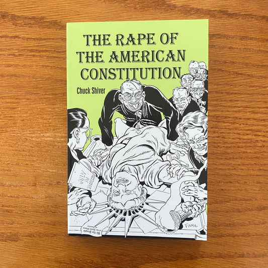 The Rape of the American Constitution - Chuck Shiver