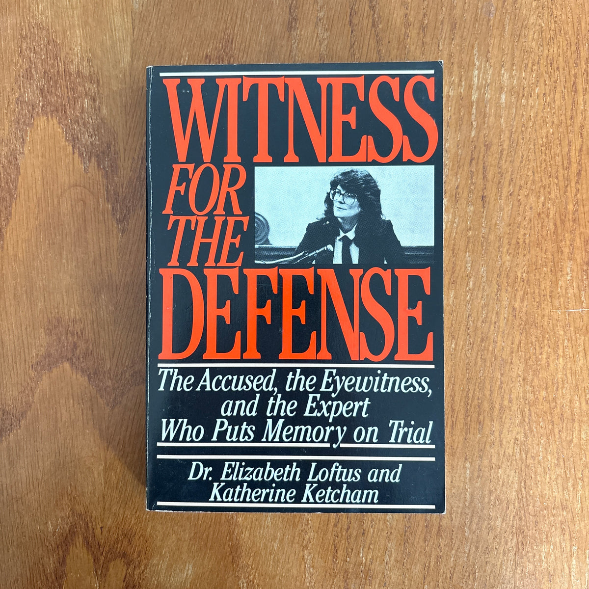 Witness for the Defense: The Accused, the Eyewitness, and the Expert Who Puts Memory on Trial - Elizabeth F. Loftus and Katherine Ketcham