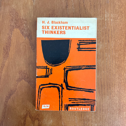 Six Existentialist Thinkers - H. J. Blackham