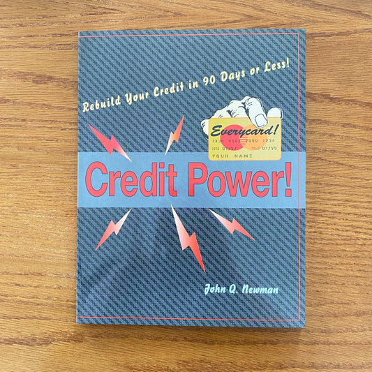 CREDIT POWER!:  Rebuild Your Credit in 90 Days or Less!  - John Q. Newman