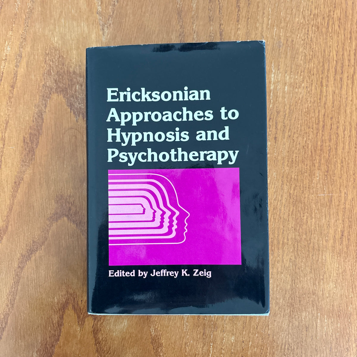 Ericksonian Approaches to Hypnosis and Psychotherapy - Edited by Jeffrey K. Zeig