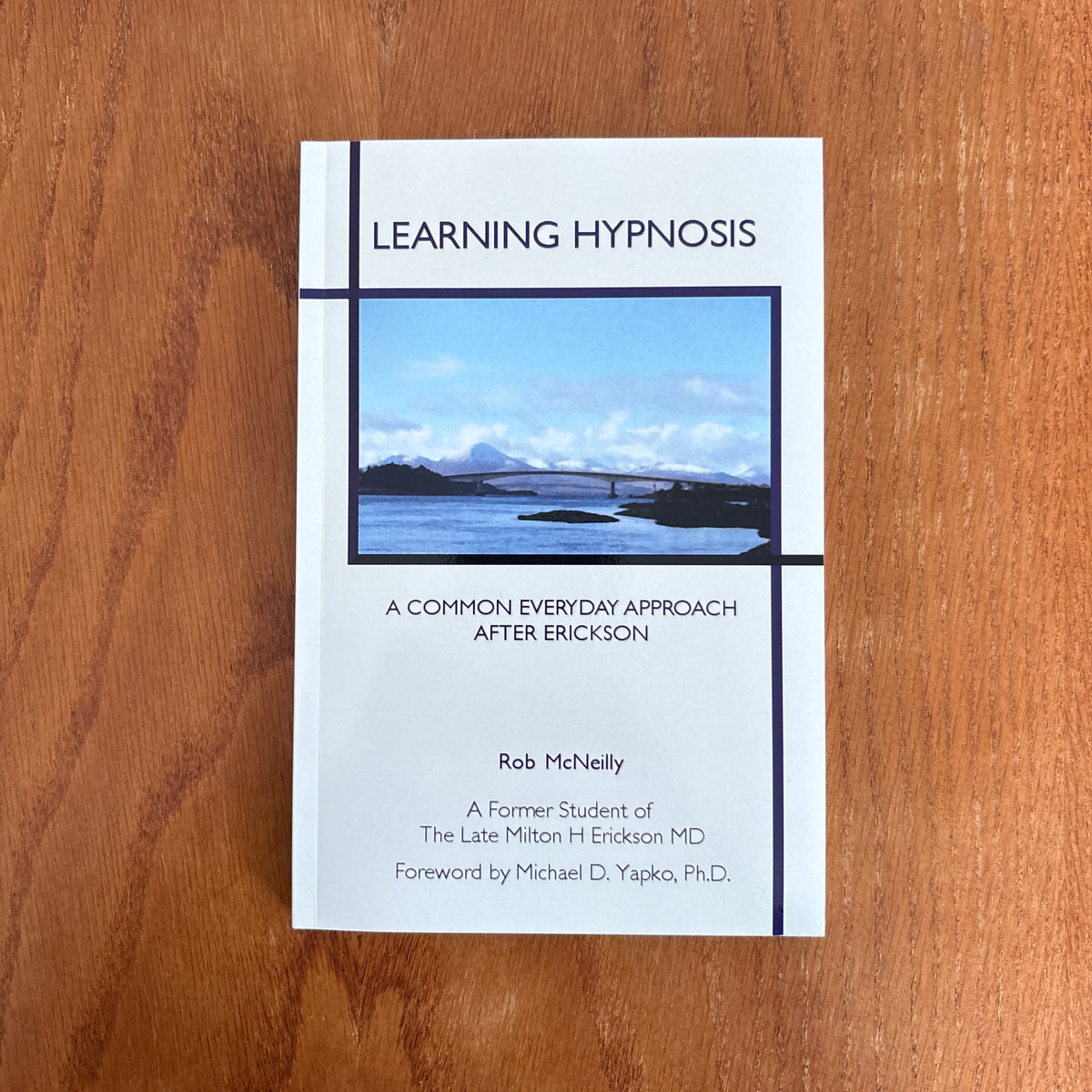 Learning Hypnosis: A Common Everyday Approach After Erickson - Rob McNeilly
