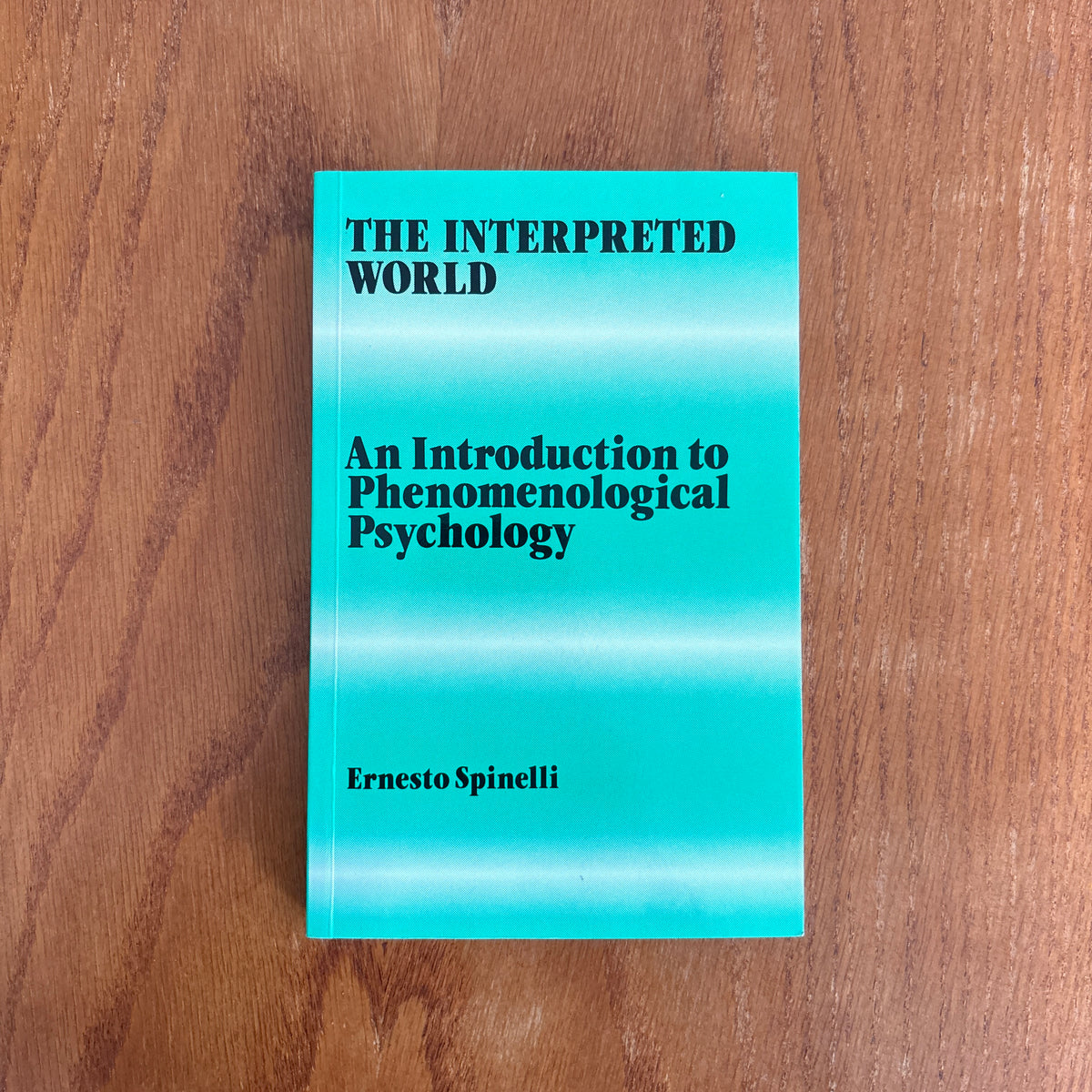 The Interpreted World: An Introduction to Phenomenological Psychology - Ernesto Spinelli