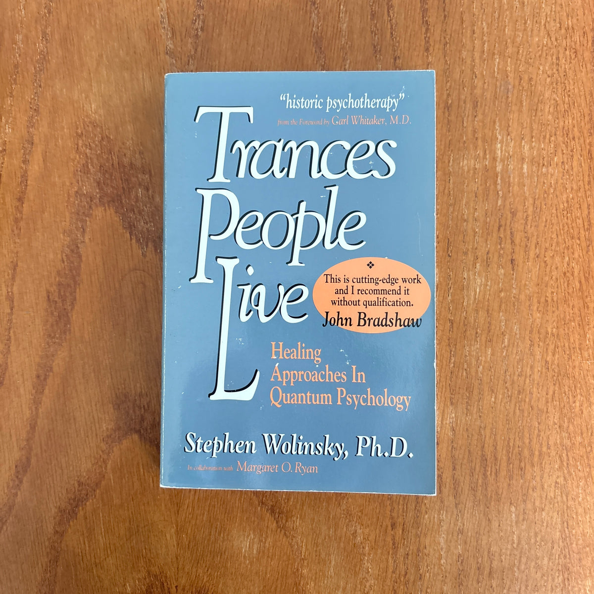 Trances People Live: Healing Approaches in Quantum Psychology - Stephen Wolinsky, in collaboration with Margaret O. Ryan