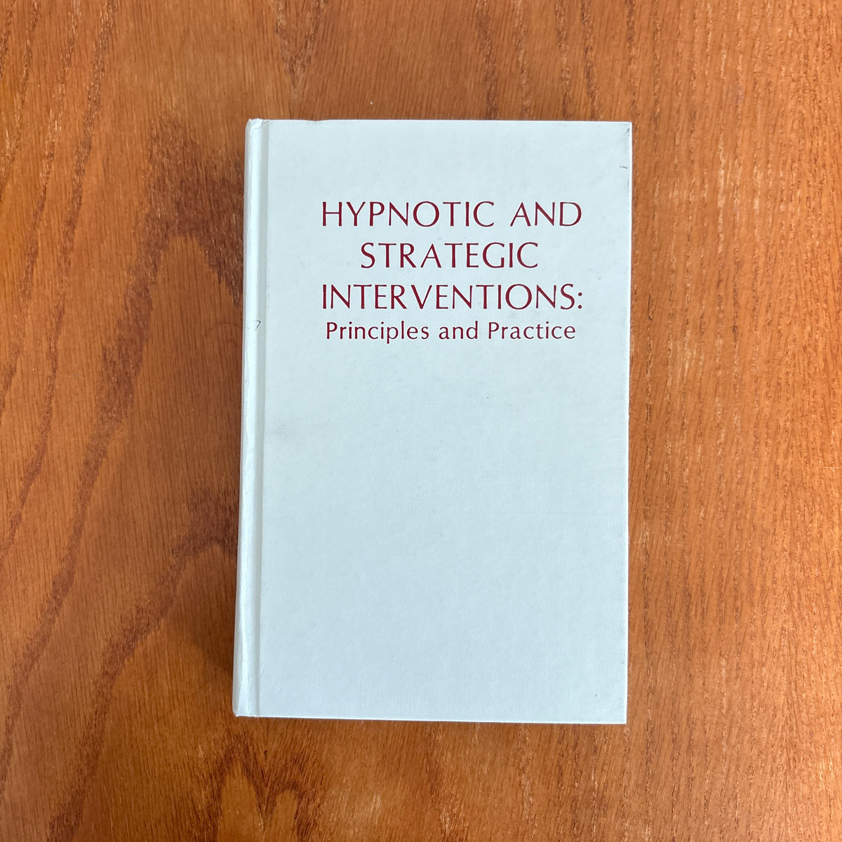 Hypnotic and Strategic Interventions: Principles and Practice