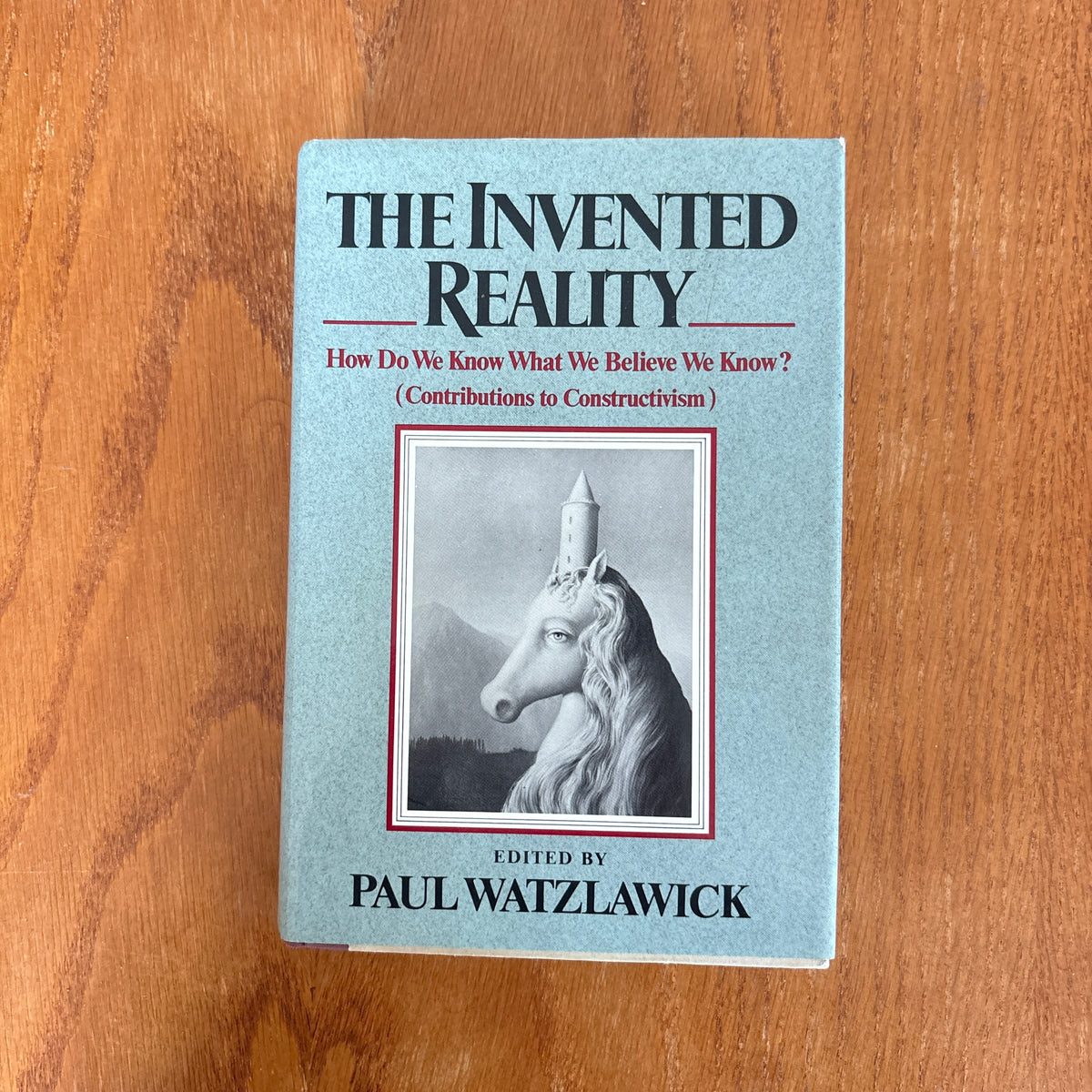 The Invented Reality: How Do We Know What We Believe We Know? (Contributions to Constructivism) - Edited by Paul Watzlawick