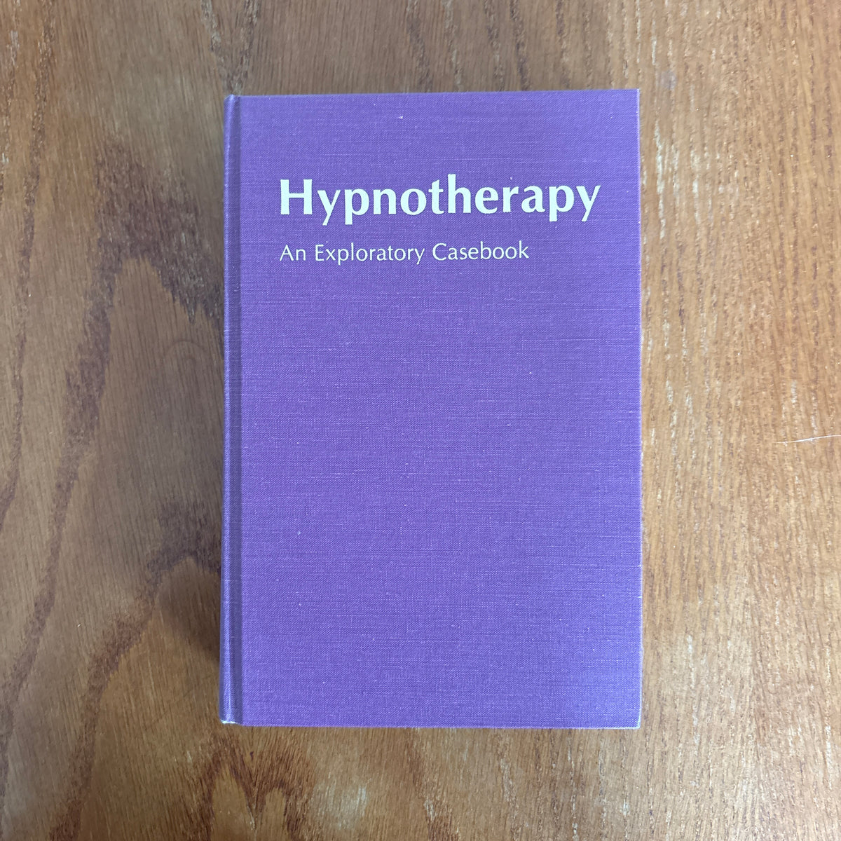 Hypnotherapy: An Exploratory Casebook - Milton H. Erickson and Ernest L. Rossi