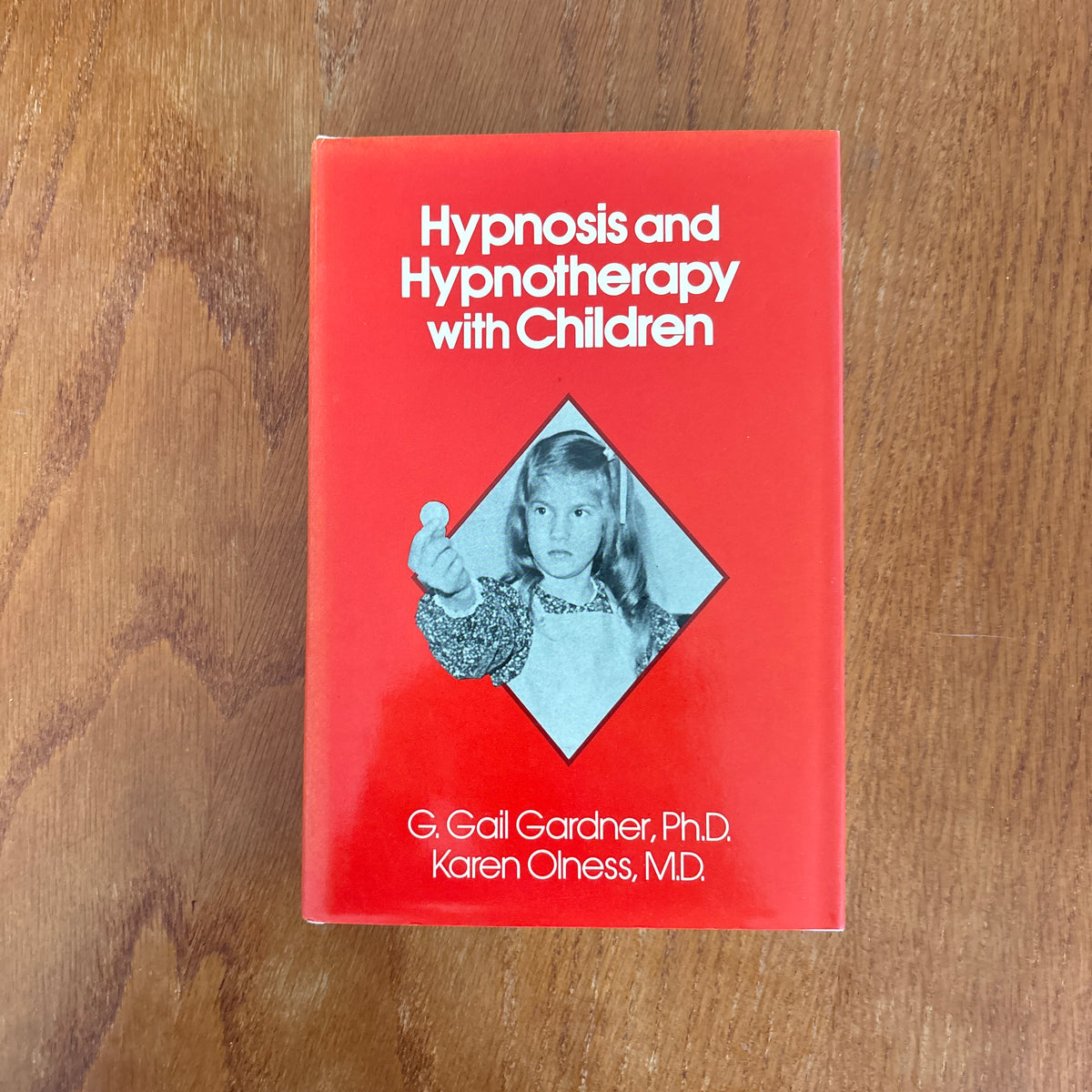 Hypnosis and Hypnotherapy with Children - G. Gail Gardner and Karen Olness