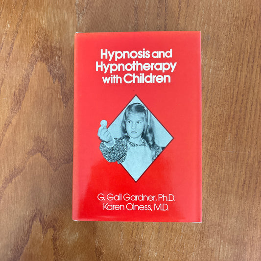 Hypnosis and Hypnotherapy with Children - G. Gail Gardner and Karen Olness
