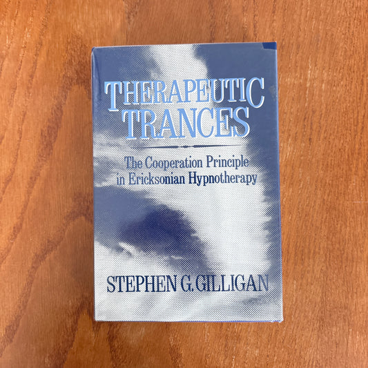 Therapeutic Trances: The Cooperation Principle in Ericksonian Hypnotherapy - Stephen G. Gilligan