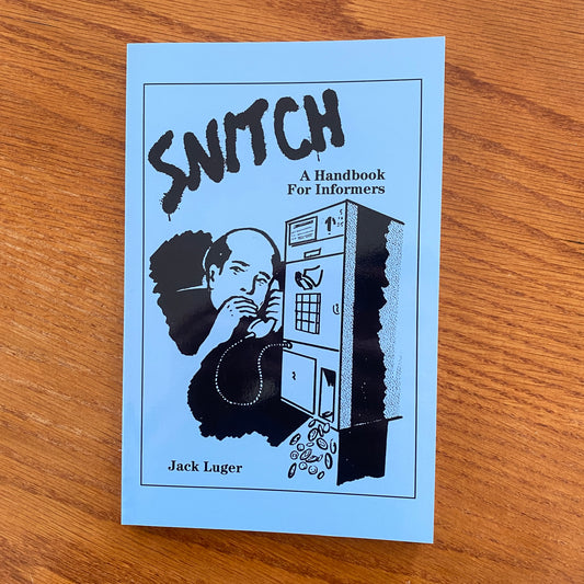 Snitch: A Handbook For Informers - Jack Luger