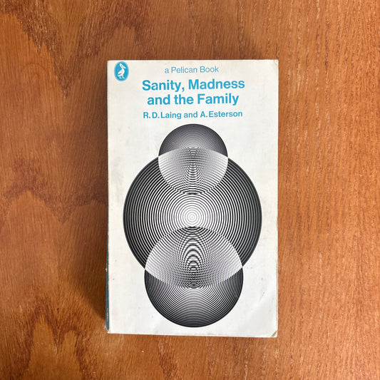 Sanity, Madness and the Family - R. D. Laing & Aaron Esterson