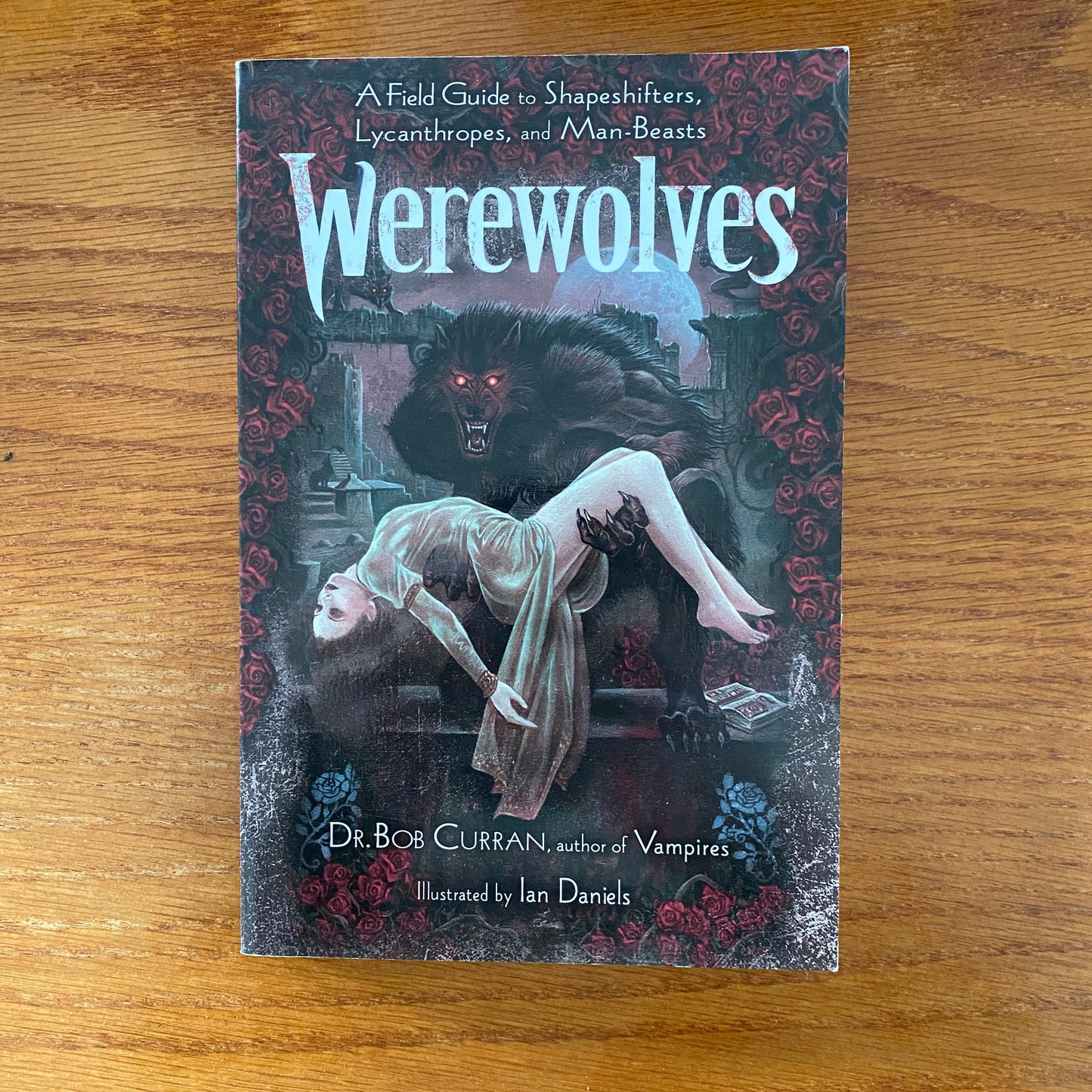 Werewolves: A Field Guide to Shapeshifters, Lycanthropes, & Man-Beasts - Dr Bob Curran