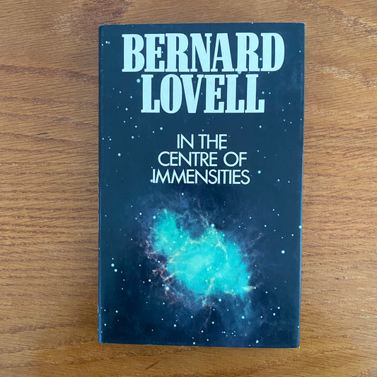 In The Centre Of Immensities - Bernard Lovell