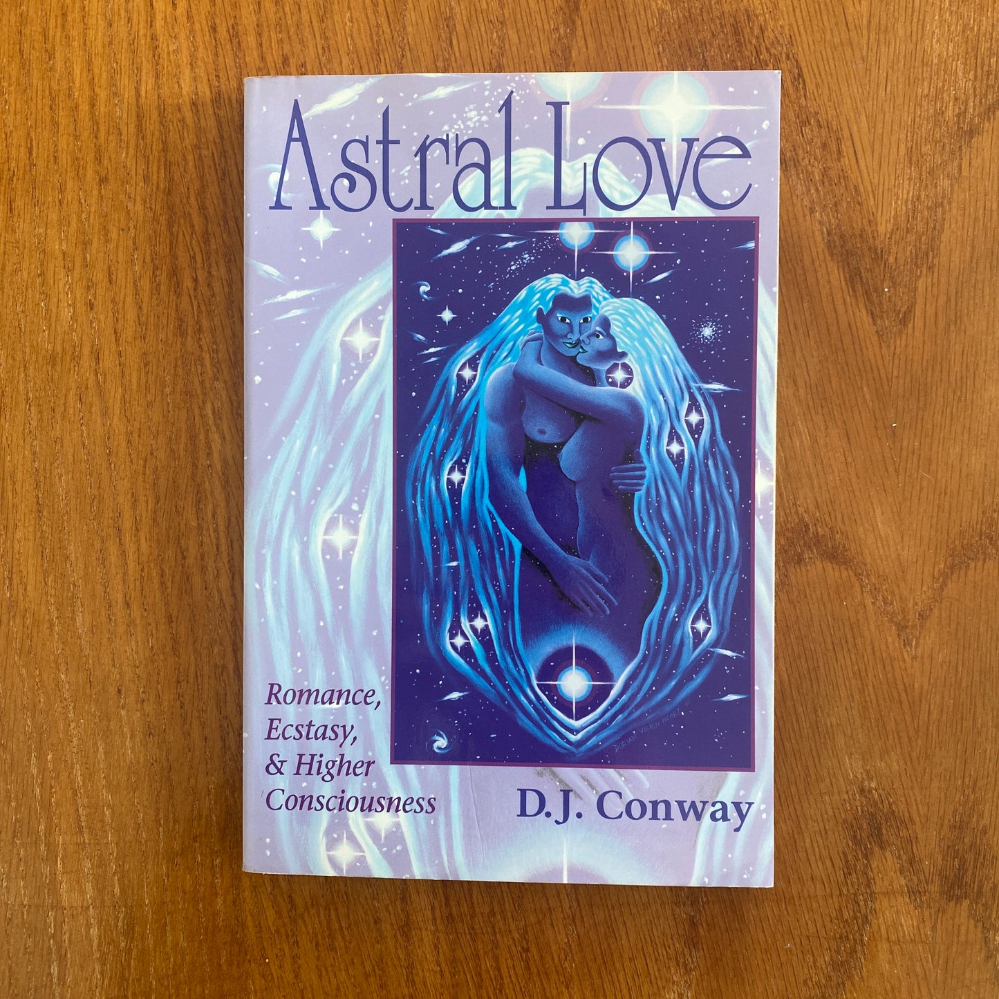 Astral Love Romance, Ecstasy, & Higher Consciousness - D.J. Conway