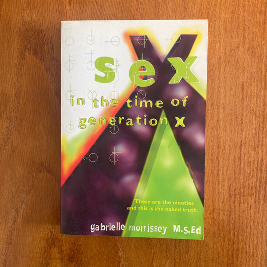 Sex In The Time Of Generation X - Gabrielle Morrissey M.S.Ed