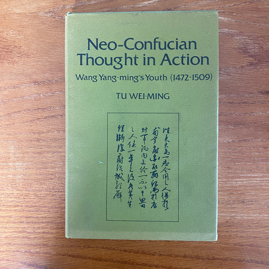 Neo-Confucian Thought in Action: Wang Yang-ming's Youth (1472-1509) Tu Wei-Ming