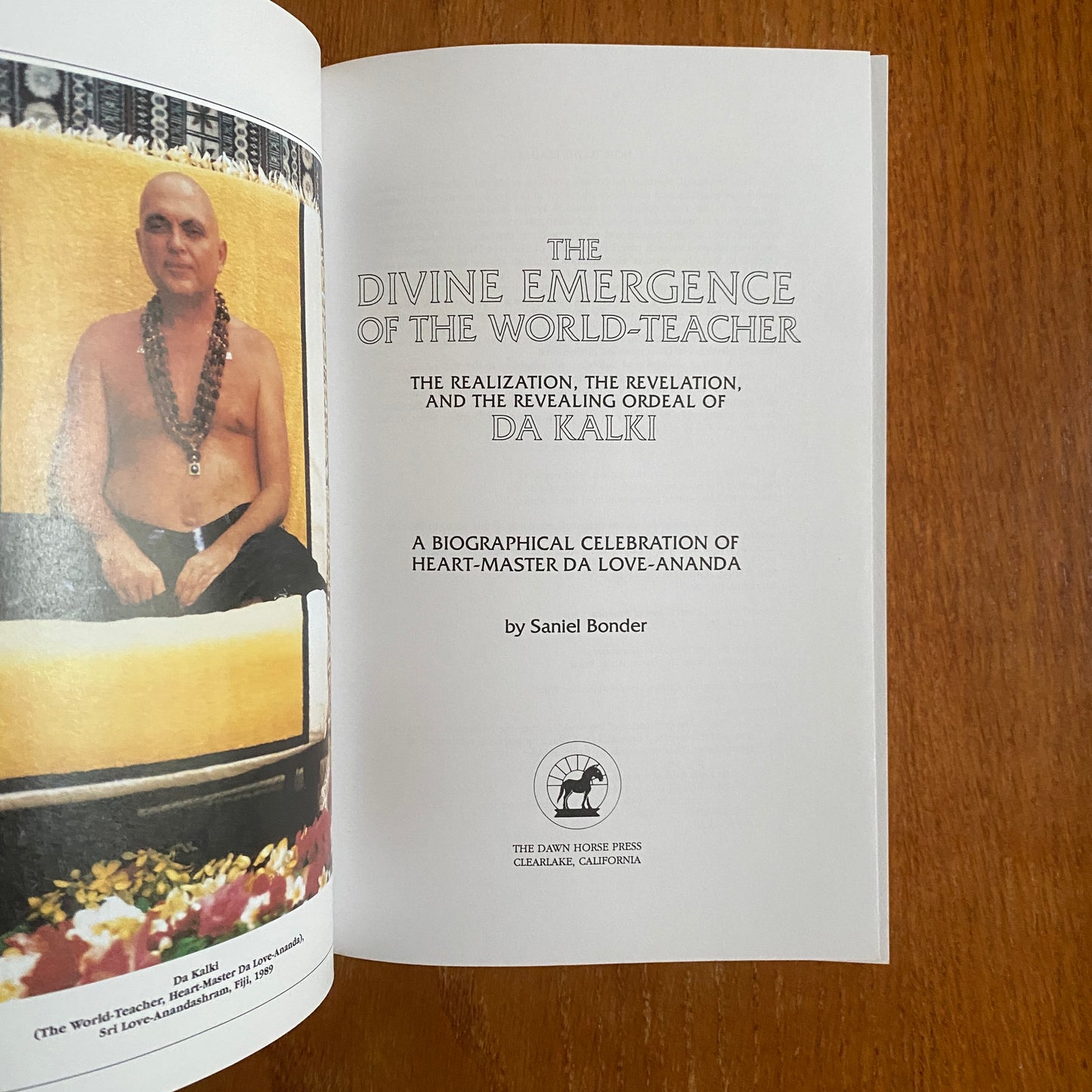 The Divine Emergence of the World-Teacher: The Realization, the Revelations, and the Revealing Ordeal of Heart-Master Da Love-Ananda : A Biographical Celebration of Heart-Master Da Love-Ananda - Saniel Bonder