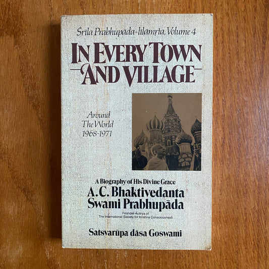 In Every Town & Village: Srila Prabhupada-Lilamrta Around the World 1968-1971, Vol 4 Biography of his Divine Grace A.C. - Bhaktivedanta Swami Prabhupada