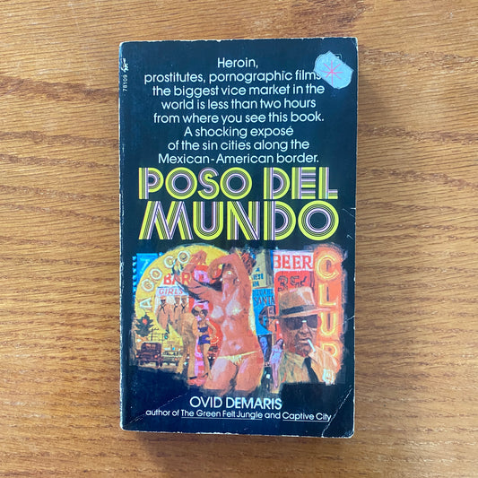 Poso del Mundo: Inside the Mexican-American Border, from Tijuana to Matamoros  - Ovid Demaris