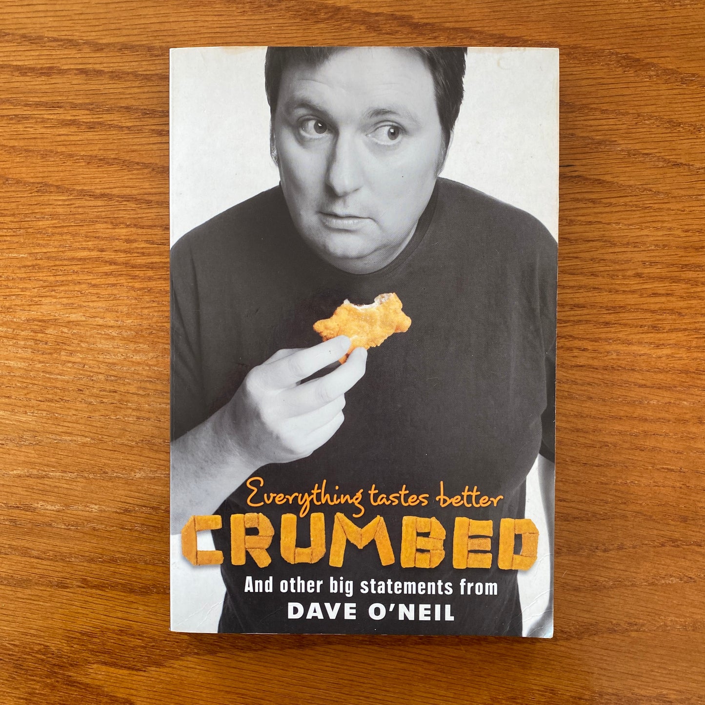 Dave O'Neil - Everything Tastes Better Crumbed