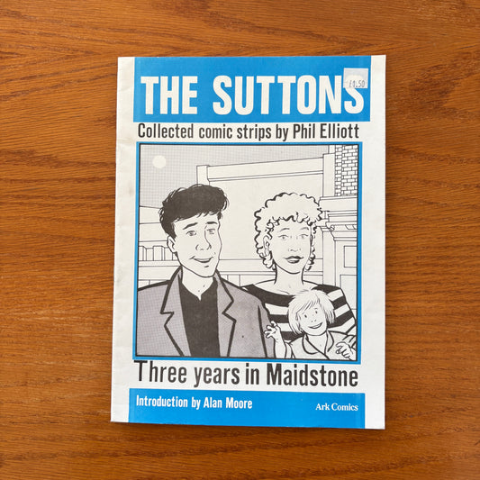 The Suttons: Three years in Maidstone - Collected comic strips by Phil Elliott