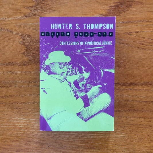 Hunter S. Thompson - Better Than Sex