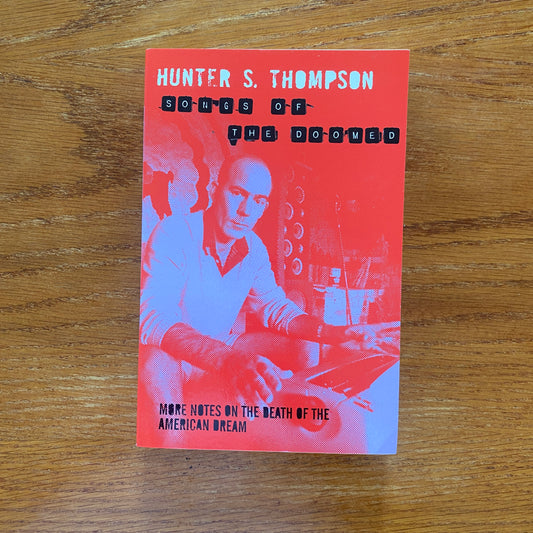 Hunter S. Thompson  - Songs Of The Doomed