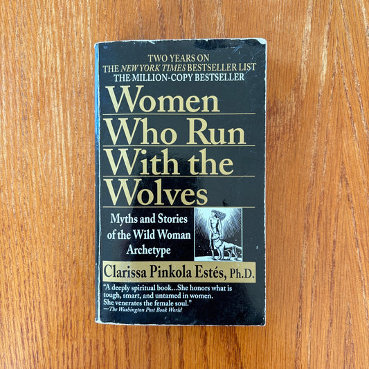 Women Who Run With The Wolves - Clarissa Pinkola Estes Ph.D