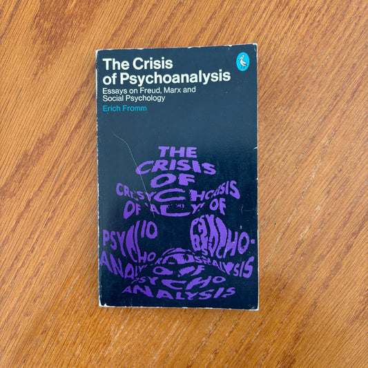 The Crisis of Psychoanalysis: Essays on Freud, Marx and Social Psychology - Erich Fromm