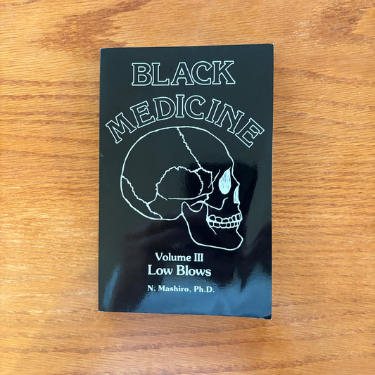 Black Medicine – Volume III: Low Blows – N. Mashiro, PhD