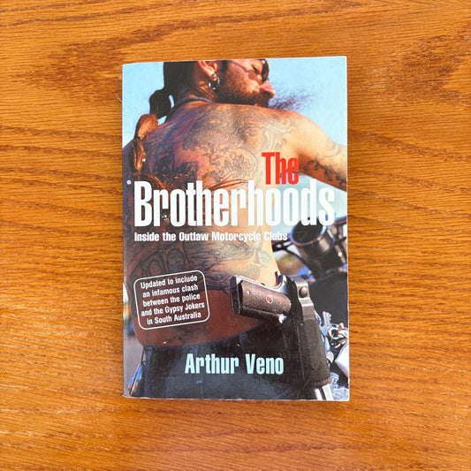 The Brotherhoods: Inside the Outlaw Motorcycle Clubs - Arthur Veno