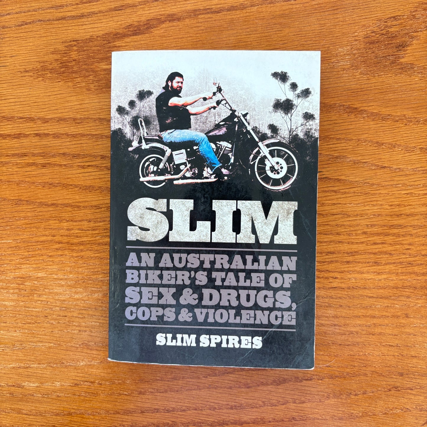 Slim: An Australian Biker’s Tale of Sex, Drugs, Cops & Violence - Sam Spires