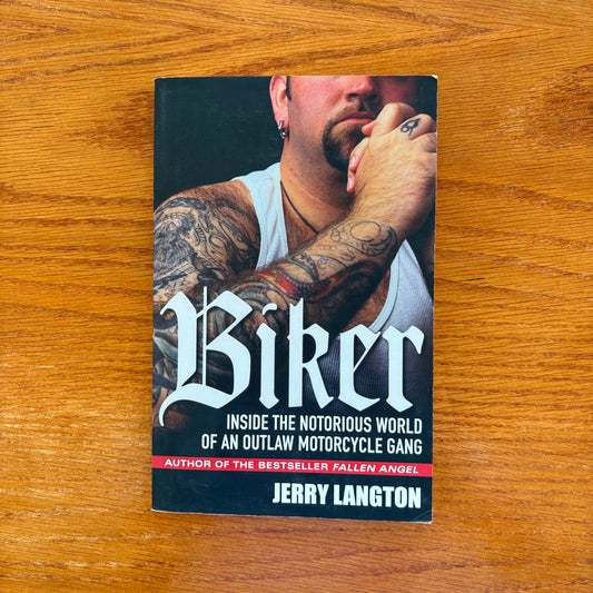 Biker: Inside the Notorious World of an Outlaw Motorcycle Gang - Jerry Langton