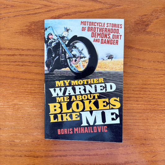 My Mother Warned Me About Blokes Like Me - Boris Mihailovic