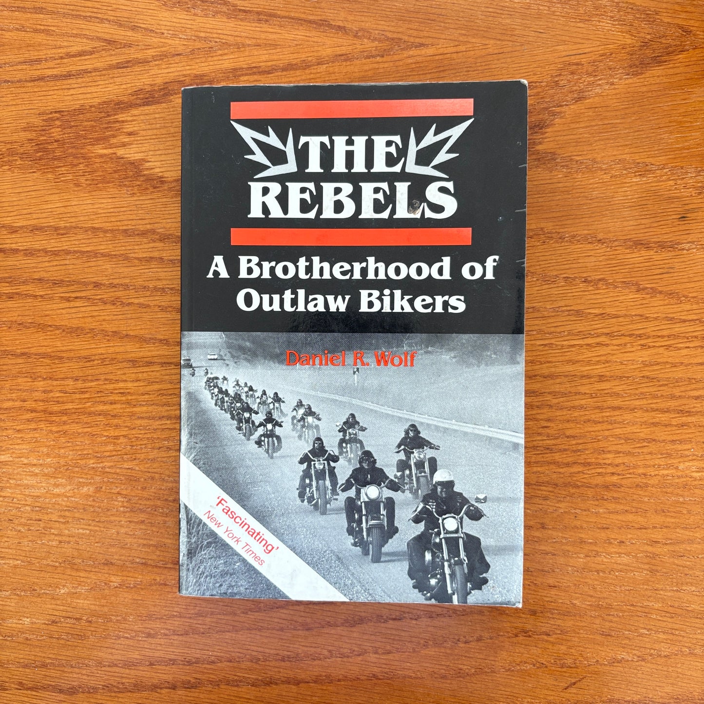 The Rebels: A Brotherhood of Outlaw Bikers -  Daniel R. Wolf
