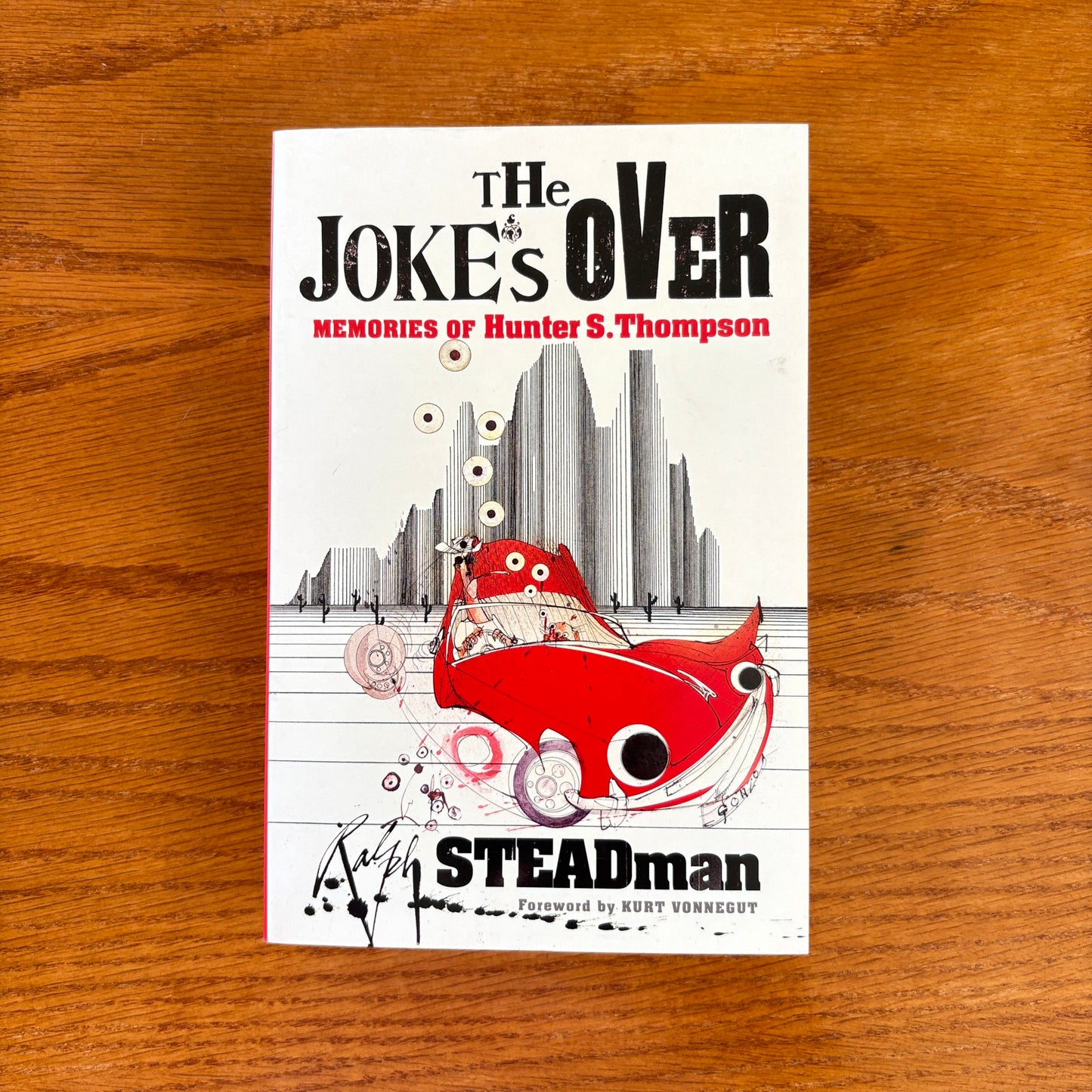 The Joke’s Over: Memories of Hunter S. Thompson - Ralph Steadman