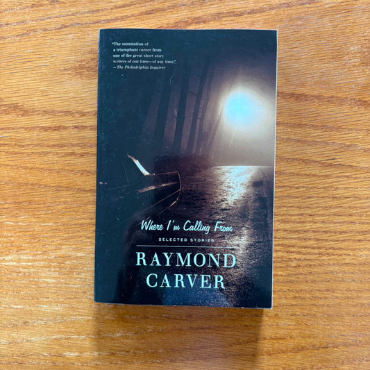 Where I'm Calling From - Raymond Carver