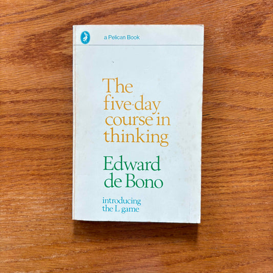 The Five Day Course In Thinking - Edward de Bono