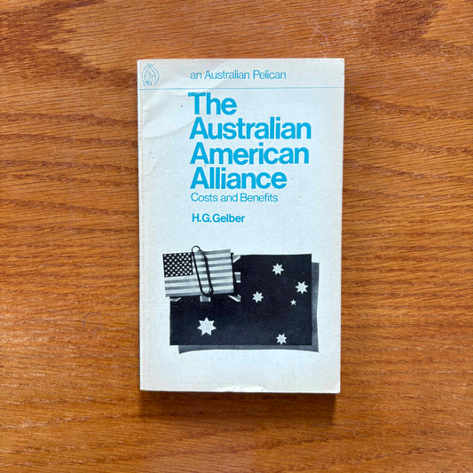 The Australian American Alliance - H. G. Gelber