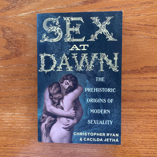 Sex At Dawn: The Prehistoric Origins of Modern Sexuality Christopher -  Ryan & Cacilda Jethá