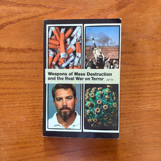 Weapons of Mass Destruction and the Real War on Terror - Jeff Ott