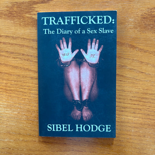 Trafficked: The Diary of a Sex Slave - Sibel Hodge