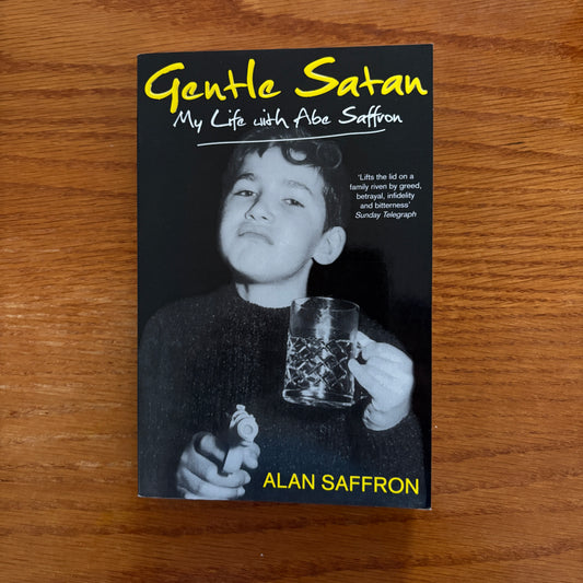 Gentle Satan My Life with Abe Saffron - Alan Saffron