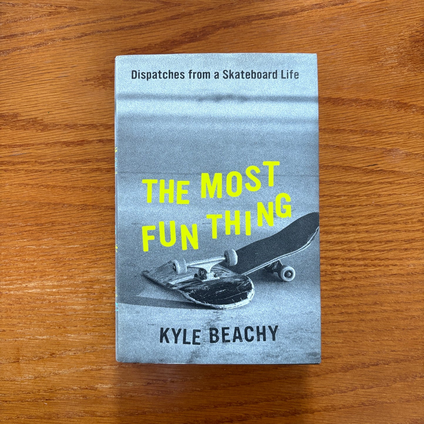 Dispatches from a Skateboard Life: The Most Fun Thing - Kyle Beachy