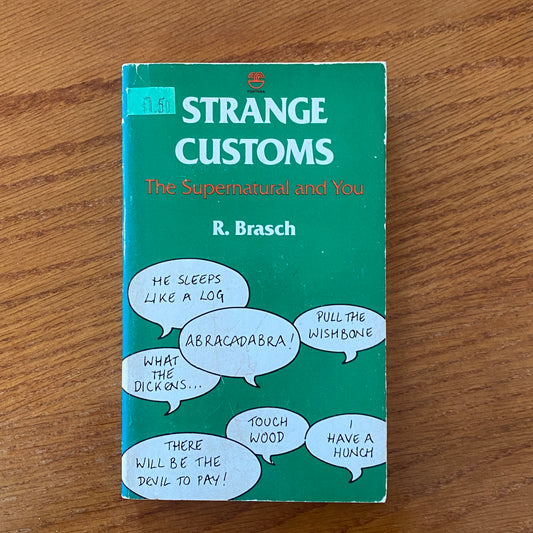 Strange Customs: How Did They Begin - R. Brasch