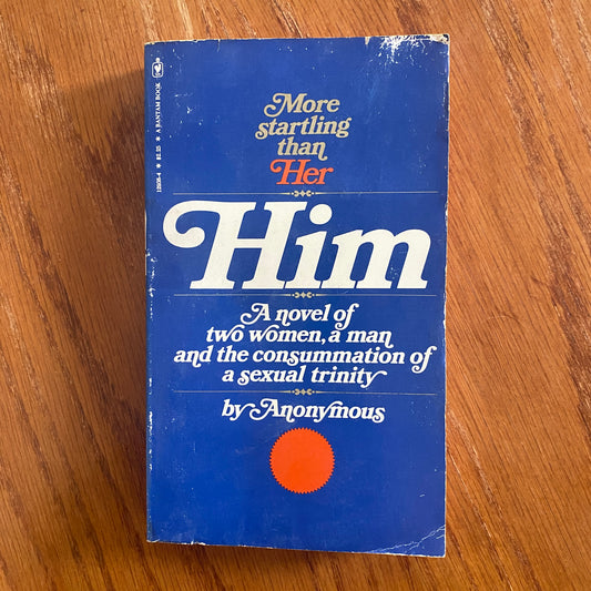 Him: A Novel of Two Women, a Man and the Consummation of a Sexual Trinity - Anonymous